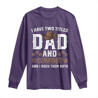 Funny I Have Two Titles Dad And Cowboy And I Rock Them Both Long Sleeve Shirt Western Dad Father's Day