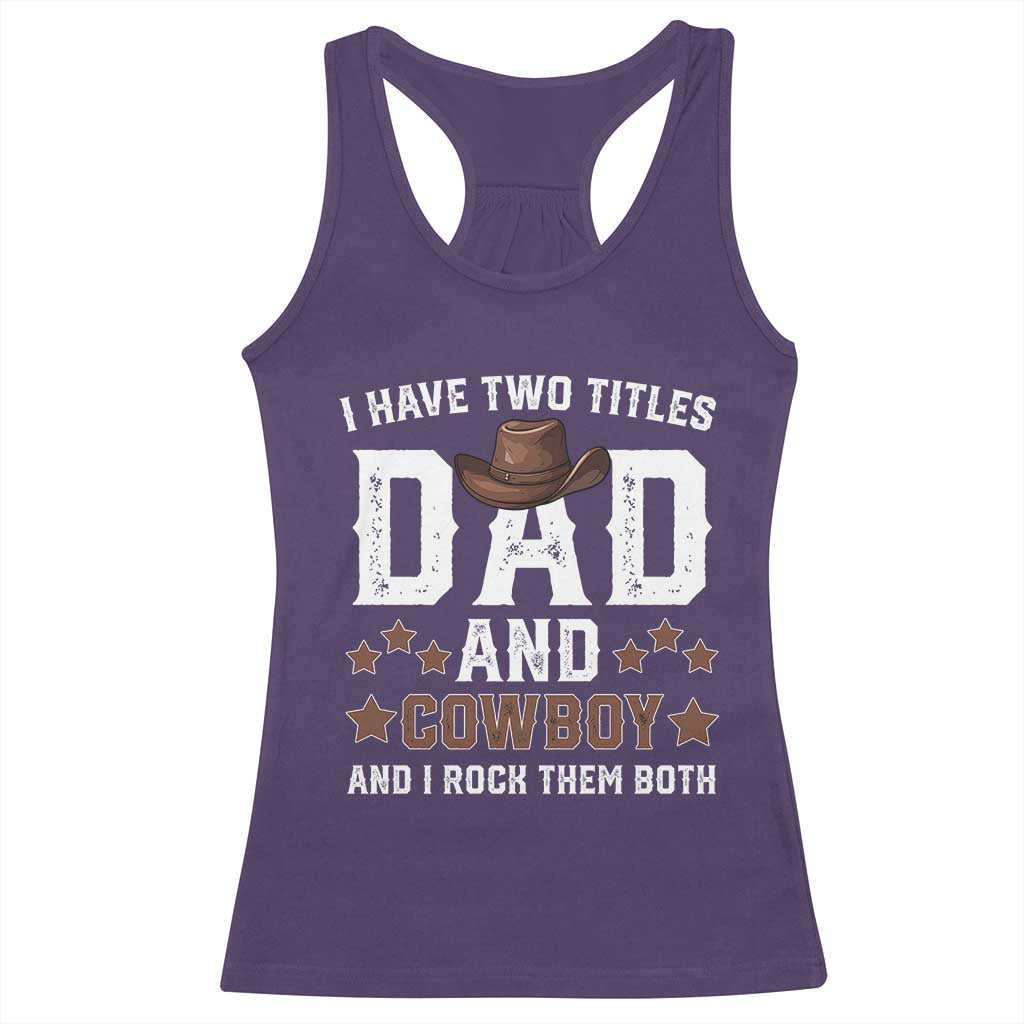 Funny I Have Two Titles Dad And Cowboy And I Rock Them Both Racerback Tank Top Western Dad Father's Day