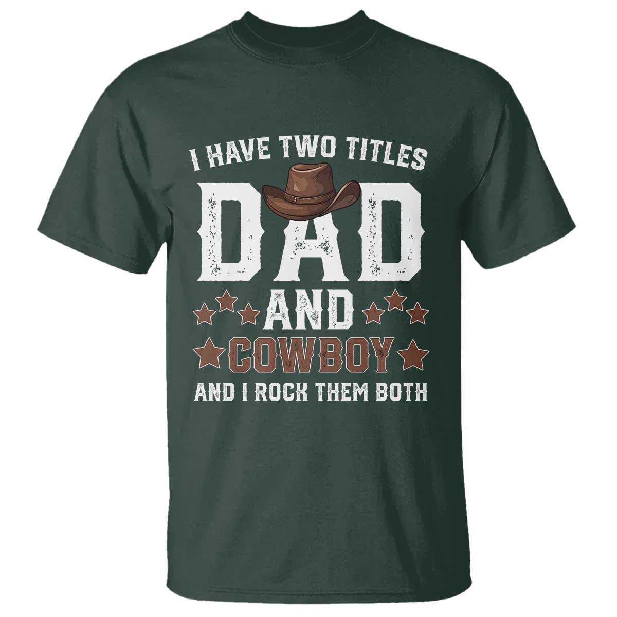 Funny I Have Two Titles Dad And Cowboy And I Rock Them Both T Shirt Western Dad Father's Day