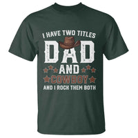 Funny I Have Two Titles Dad And Cowboy And I Rock Them Both T Shirt Western Dad Father's Day