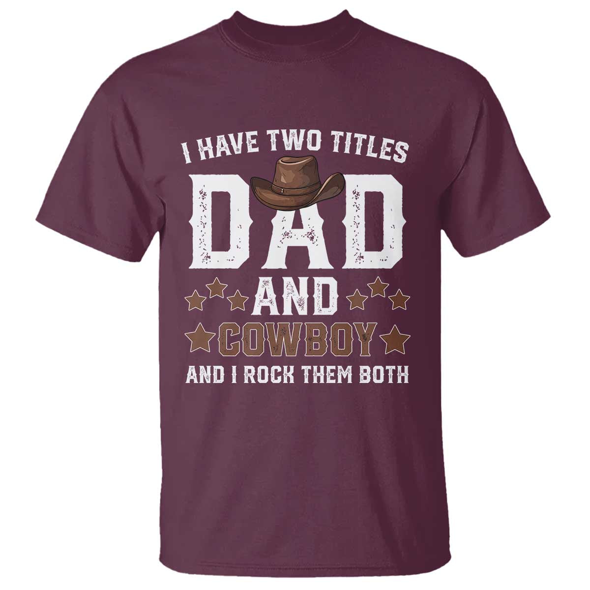 Funny I Have Two Titles Dad And Cowboy And I Rock Them Both T Shirt Western Dad Father's Day