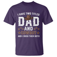 Funny I Have Two Titles Dad And Cowboy And I Rock Them Both T Shirt Western Dad Father's Day