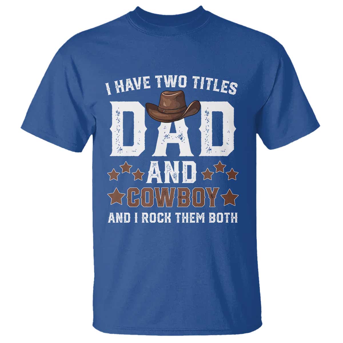 Funny I Have Two Titles Dad And Cowboy And I Rock Them Both T Shirt Western Dad Father's Day