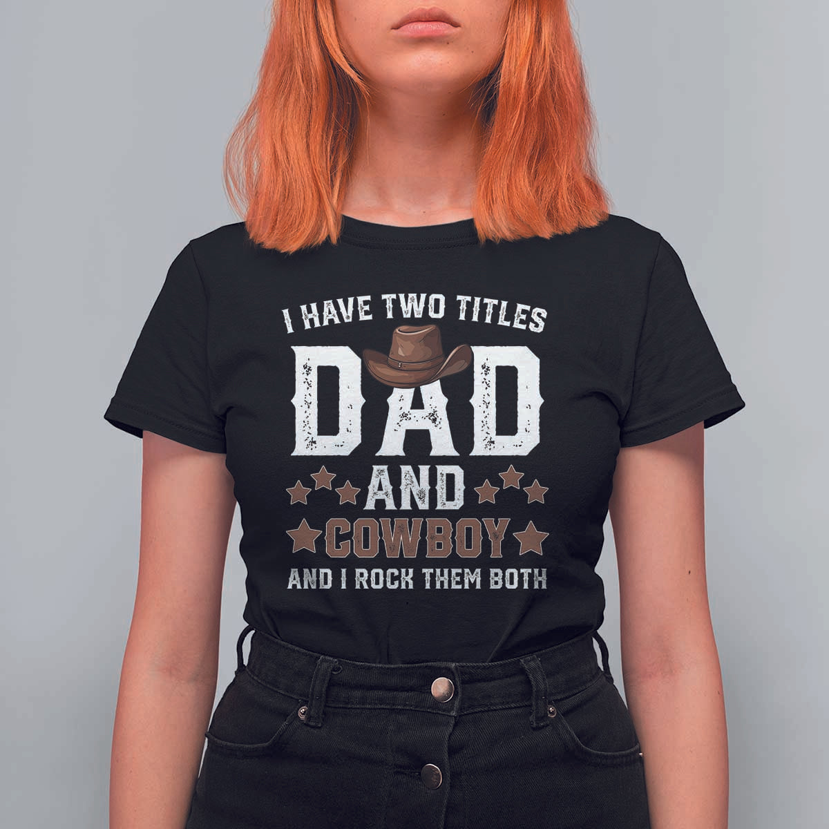 Funny I Have Two Titles Dad And Cowboy And I Rock Them Both T Shirt For Women Western Dad Father's Day