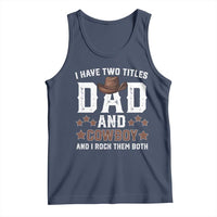 Funny I Have Two Titles Dad And Cowboy And I Rock Them Both Tank Top Western Dad Father's Day