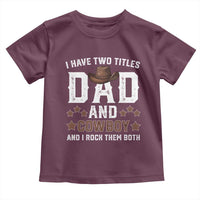 Funny I Have Two Titles Dad And Cowboy And I Rock Them Both Toddler T Shirt Western Dad Father's Day