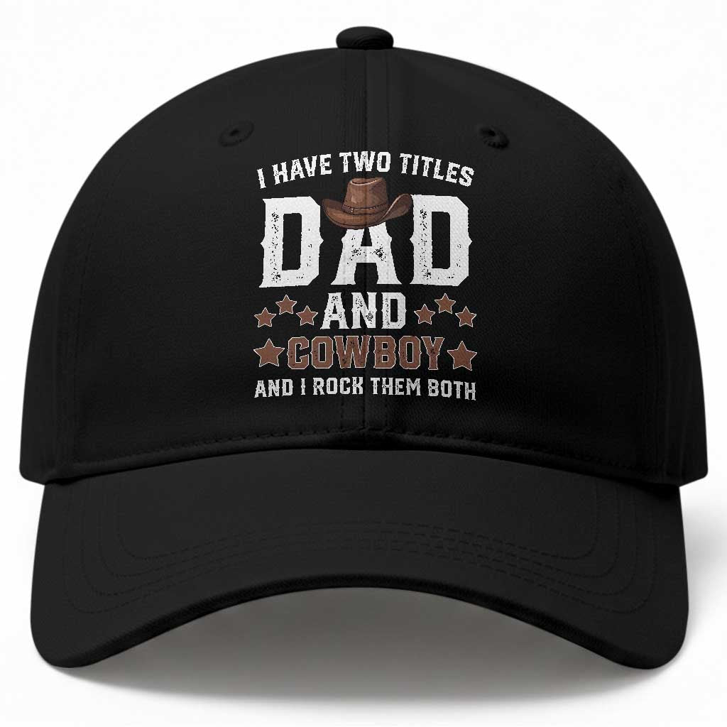Funny I Have Two Titles Dad And Cowboy And I Rock Them Both Baseball Cap Western Dad Father's Day