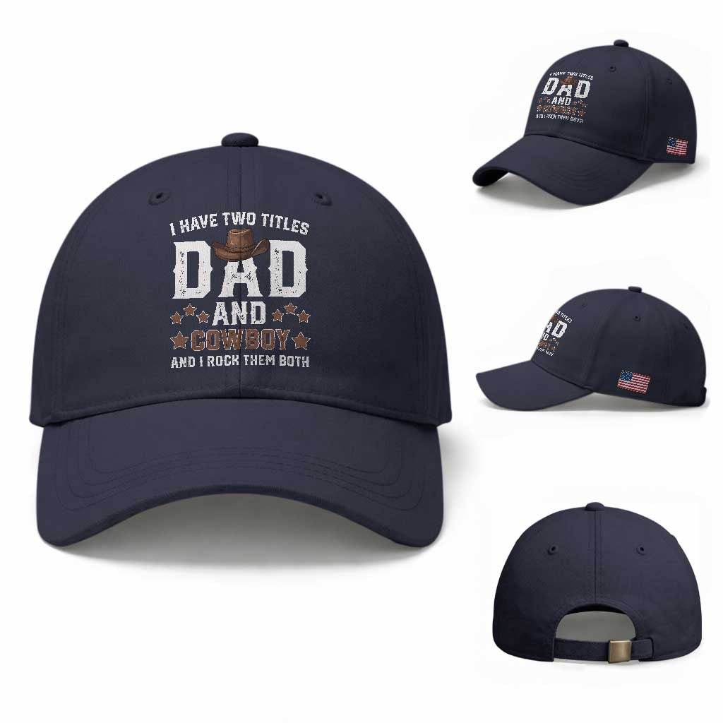 Funny I Have Two Titles Dad And Cowboy And I Rock Them Both Baseball Cap Western Dad Father's Day