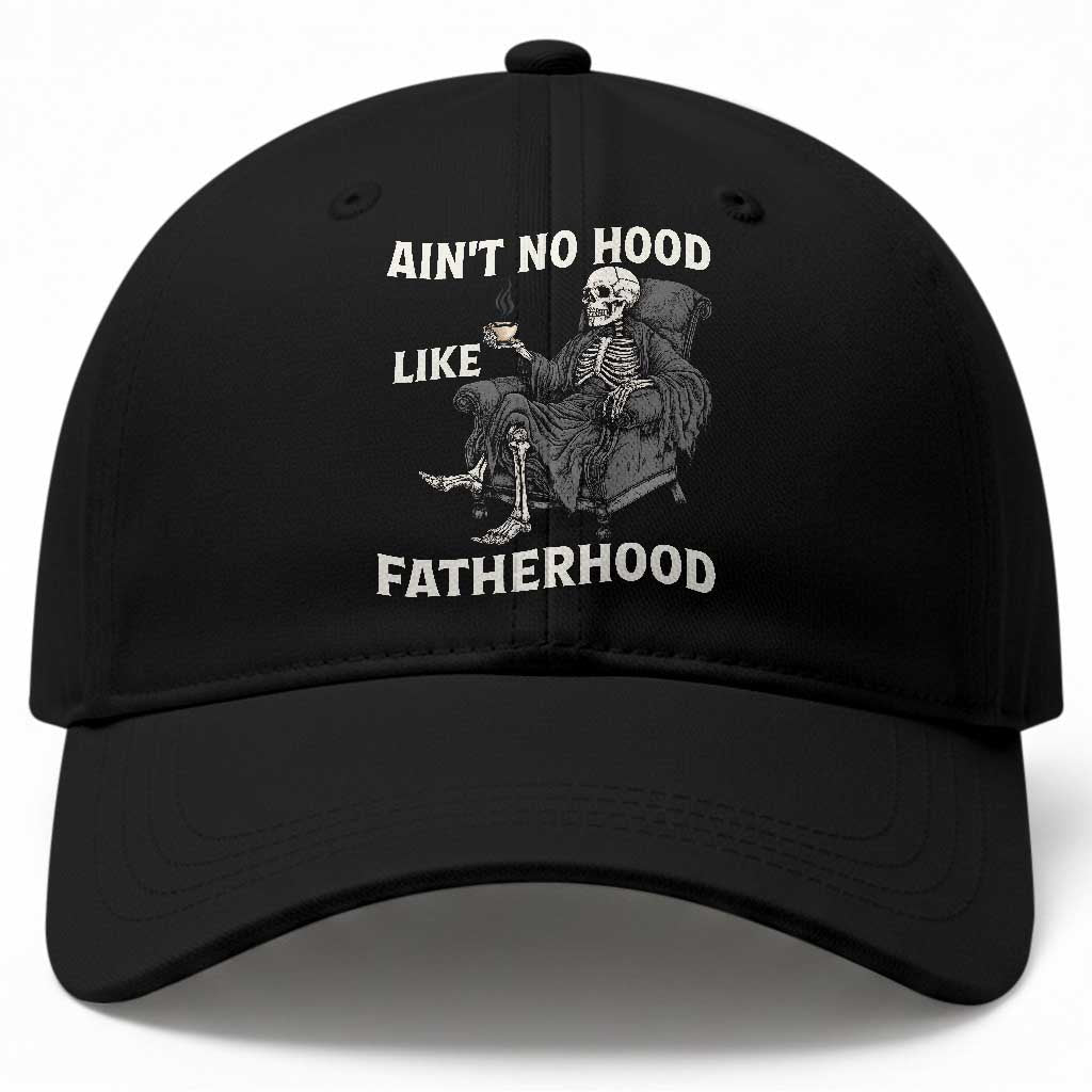 Funny Ain't No Hood Like Fatherhood Baseball Cap Skeleton Dad Father's Day