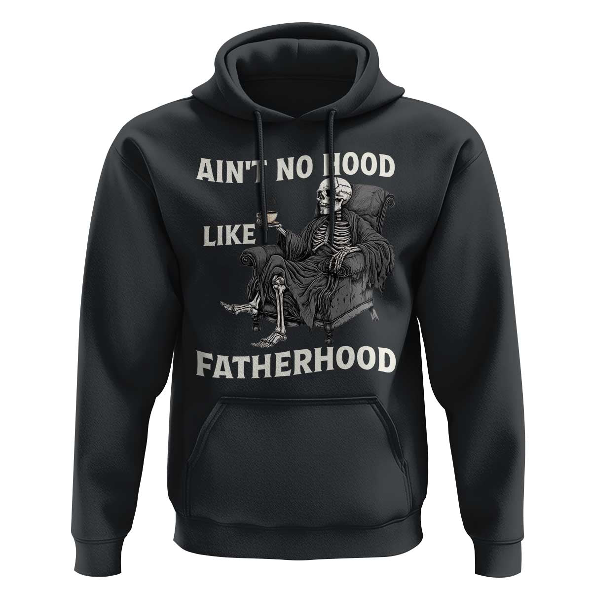 Funny Ain't No Hood Like Fatherhood Hoodie Skeleton Dad Father's Day