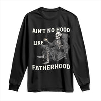 Funny Ain't No Hood Like Fatherhood Long Sleeve Shirt Skeleton Dad Father's Day