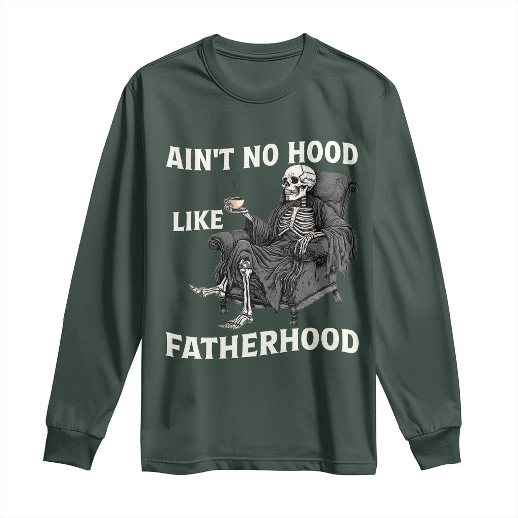 Funny Ain't No Hood Like Fatherhood Long Sleeve Shirt Skeleton Dad Father's Day