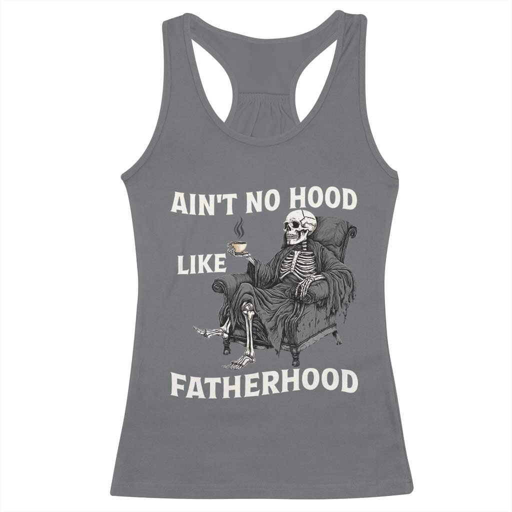 Funny Ain't No Hood Like Fatherhood Racerback Tank Top Skeleton Dad Father's Day