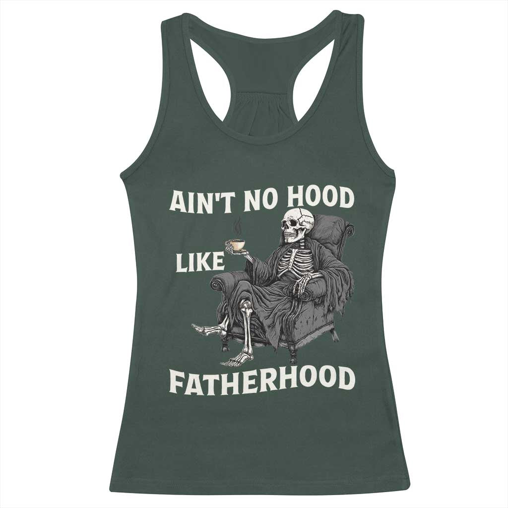 Funny Ain't No Hood Like Fatherhood Racerback Tank Top Skeleton Dad Father's Day