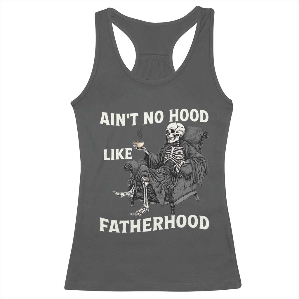 Funny Ain't No Hood Like Fatherhood Racerback Tank Top Skeleton Dad Father's Day