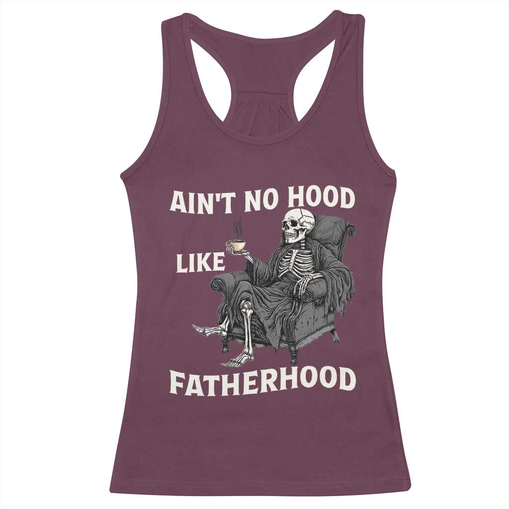 Funny Ain't No Hood Like Fatherhood Racerback Tank Top Skeleton Dad Father's Day