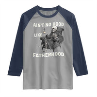 Funny Ain't No Hood Like Fatherhood Raglan Shirt Skeleton Dad Father's Day
