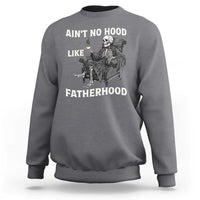Funny Ain't No Hood Like Fatherhood Sweatshirt Skeleton Dad Father's Day