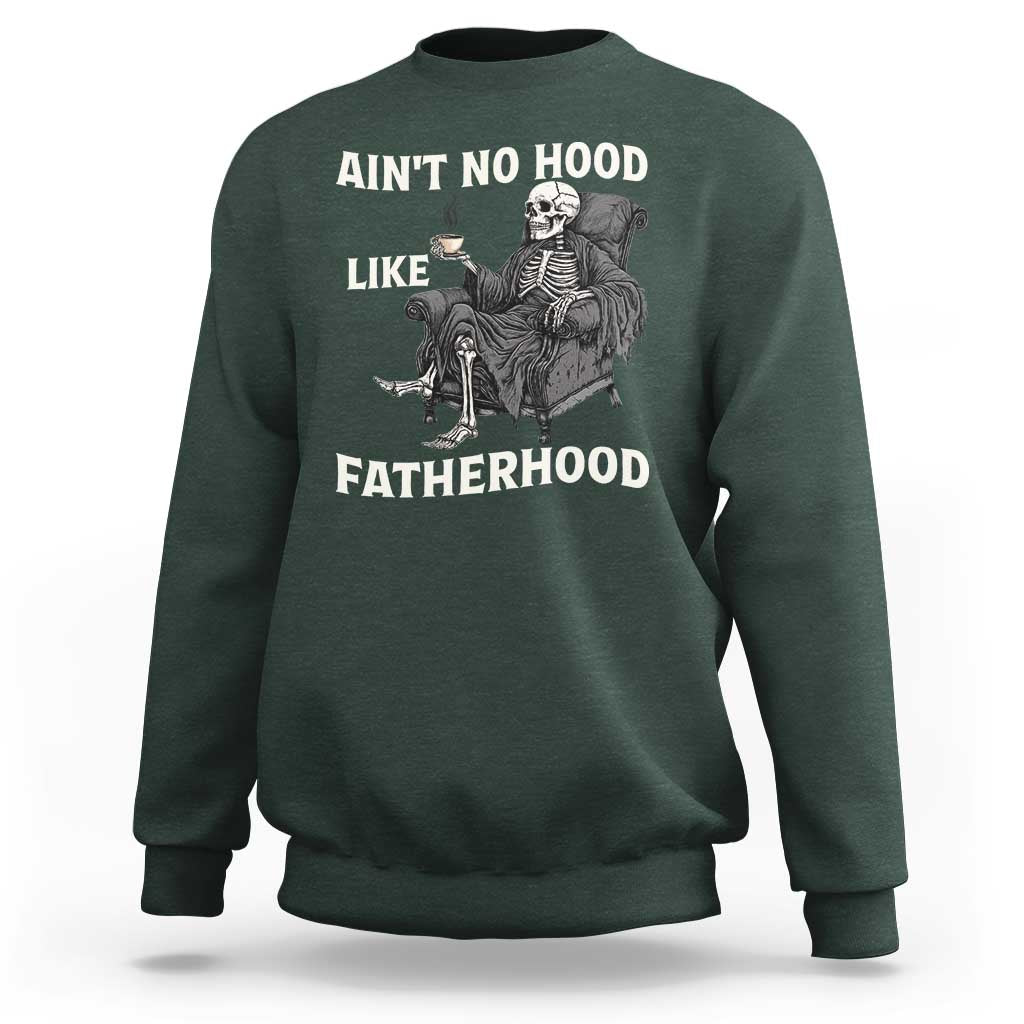 Funny Ain't No Hood Like Fatherhood Sweatshirt Skeleton Dad Father's Day