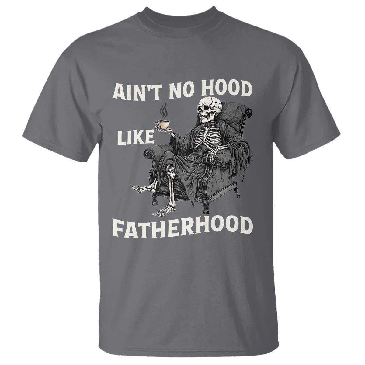 Funny Ain't No Hood Like Fatherhood T Shirt Skeleton Dad Father's Day