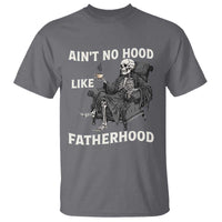 Funny Ain't No Hood Like Fatherhood T Shirt Skeleton Dad Father's Day