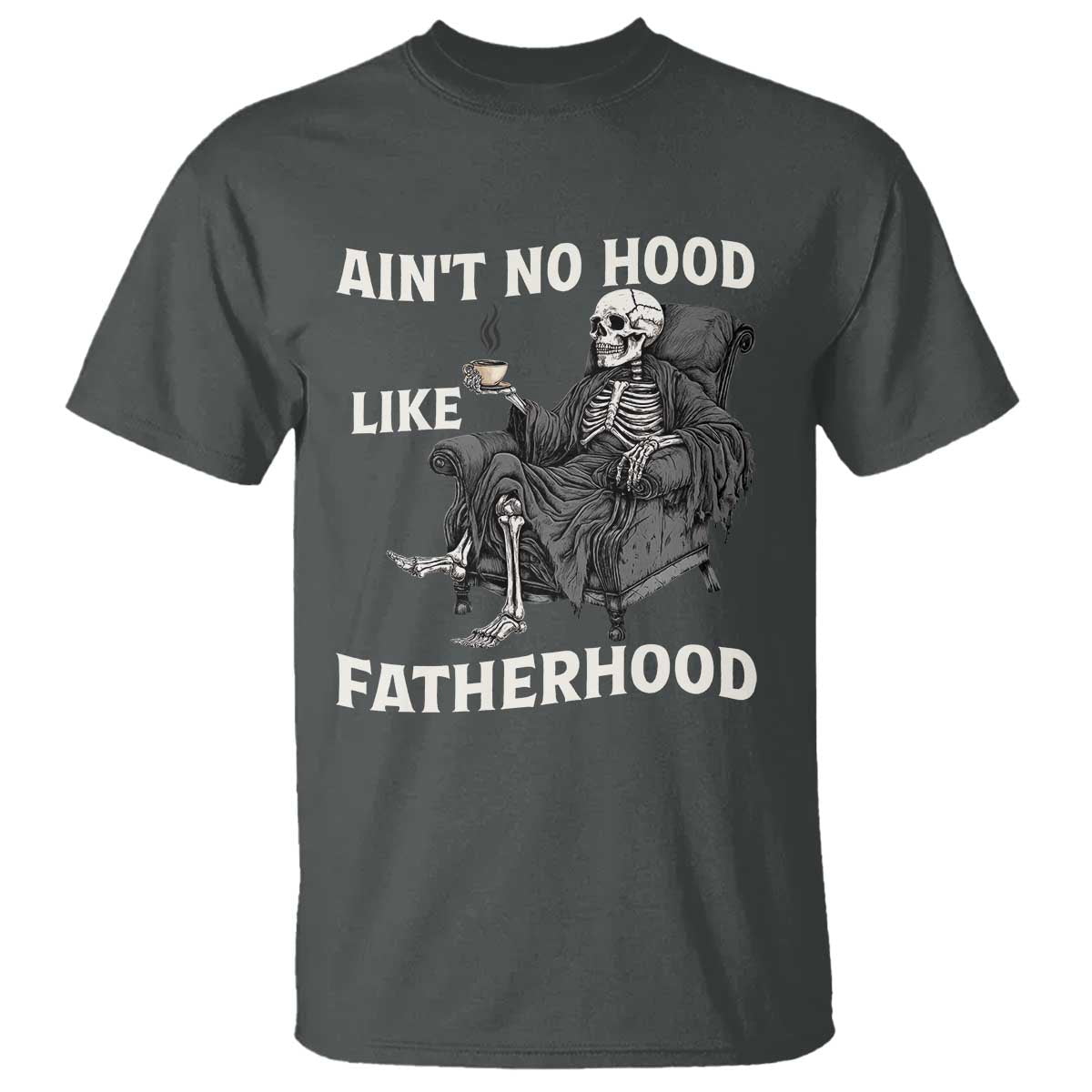 Funny Ain't No Hood Like Fatherhood T Shirt Skeleton Dad Father's Day