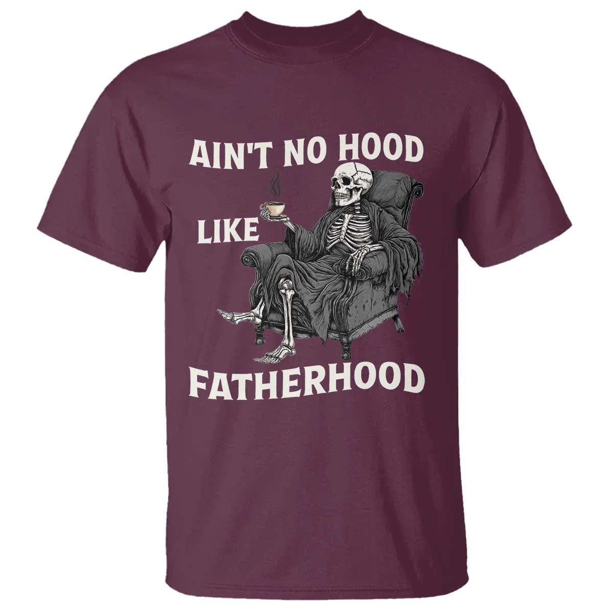 Funny Ain't No Hood Like Fatherhood T Shirt Skeleton Dad Father's Day