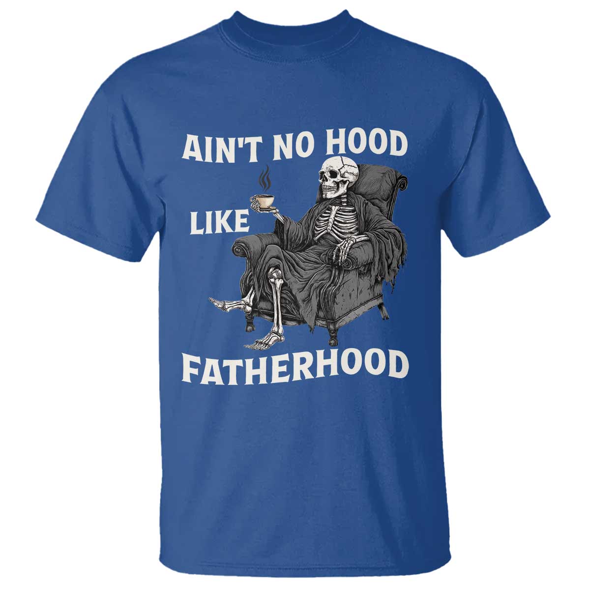 Funny Ain't No Hood Like Fatherhood T Shirt Skeleton Dad Father's Day