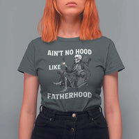 Funny Ain't No Hood Like Fatherhood T Shirt For Women Skeleton Dad Father's Day