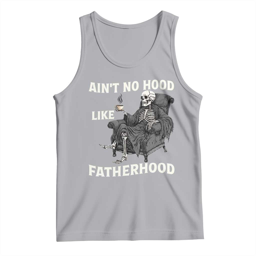 Funny Ain't No Hood Like Fatherhood Tank Top Skeleton Dad Father's Day