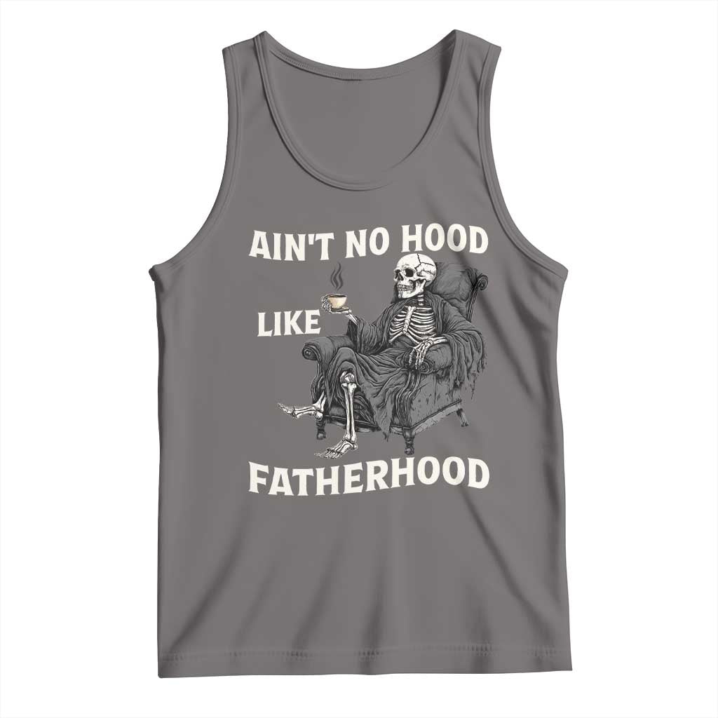 Funny Ain't No Hood Like Fatherhood Tank Top Skeleton Dad Father's Day