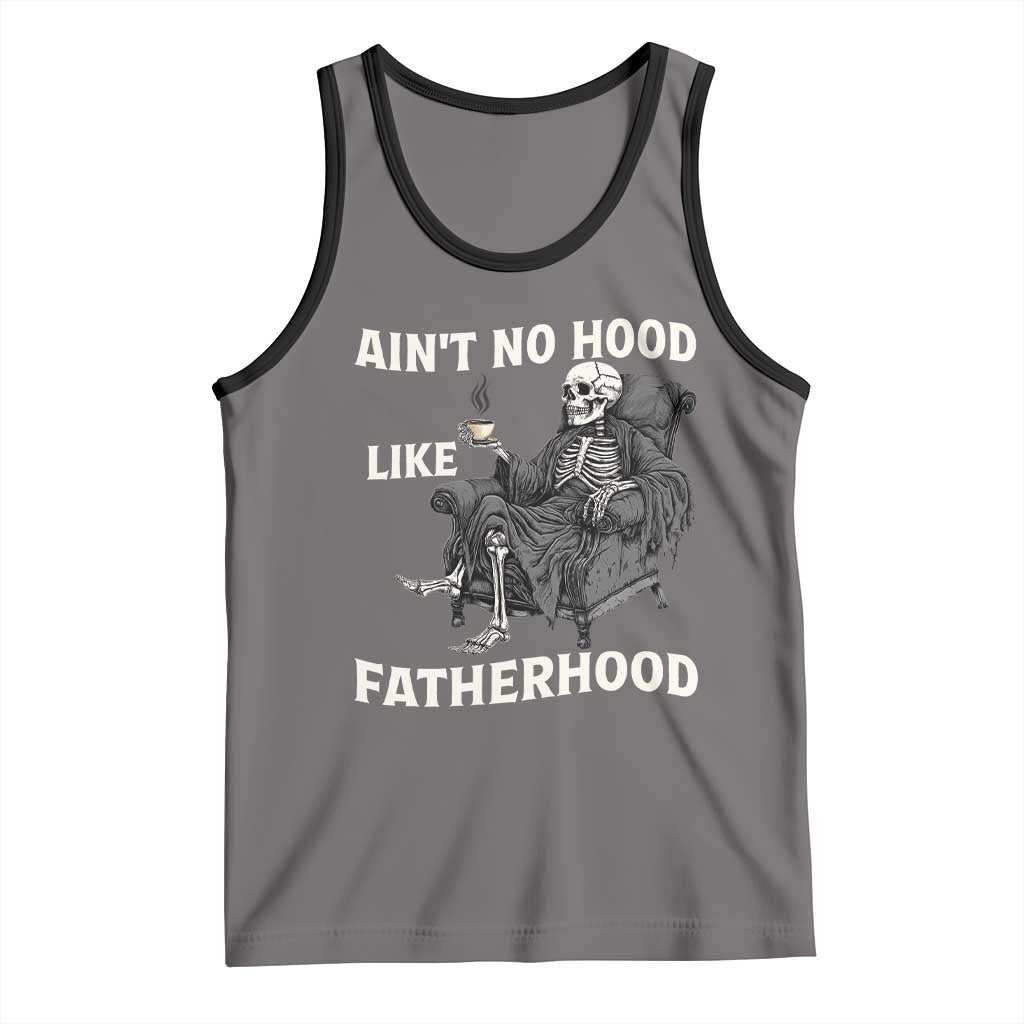 Funny Ain't No Hood Like Fatherhood Tank Top Skeleton Dad Father's Day