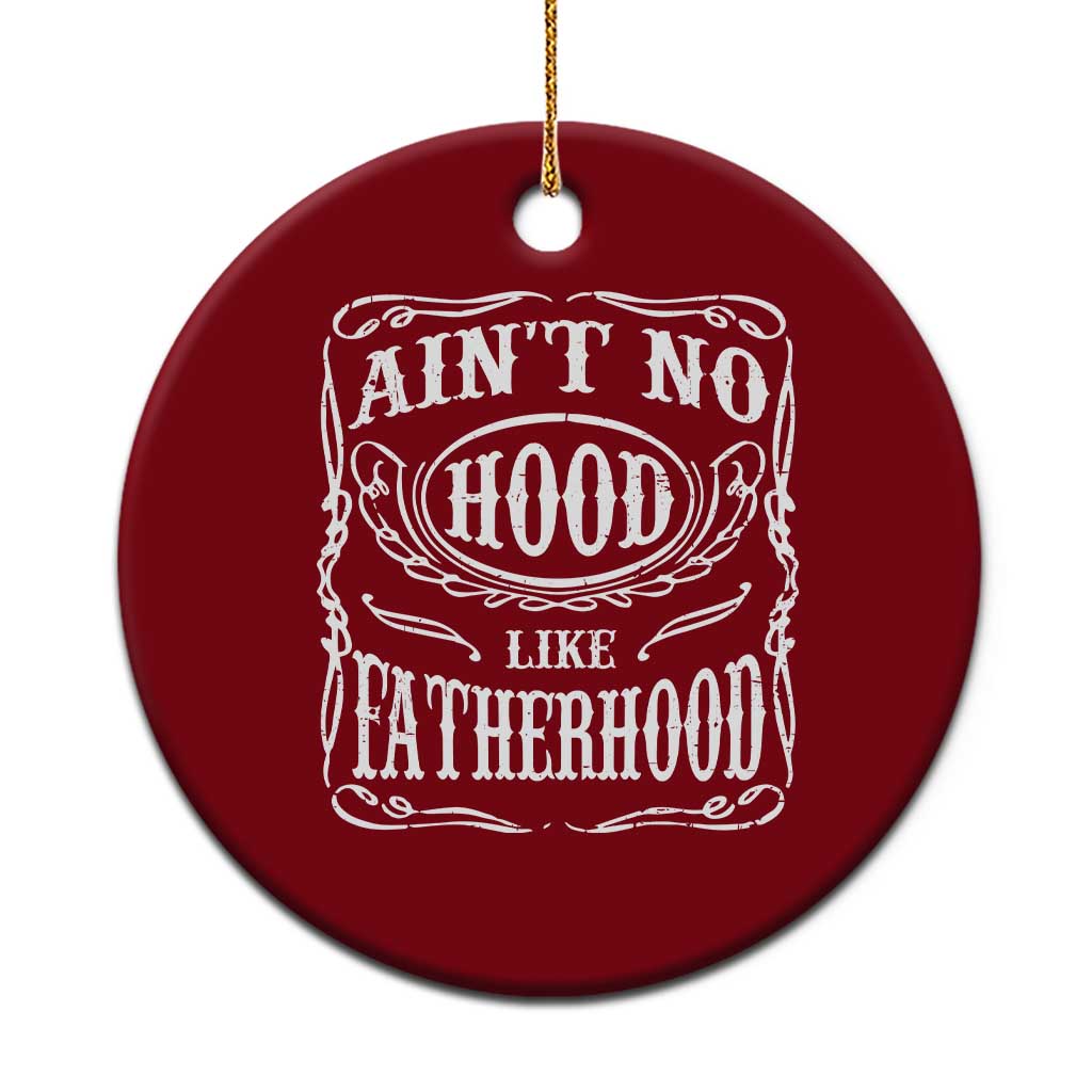 Aint No Hood Like Fatherhood Ceramic Ornament Dad Jokes Fathers Day