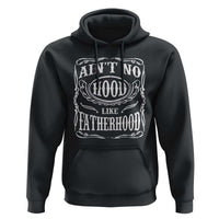 Aint No Hood Like Fatherhood Hoodie Dad Jokes Fathers Day
