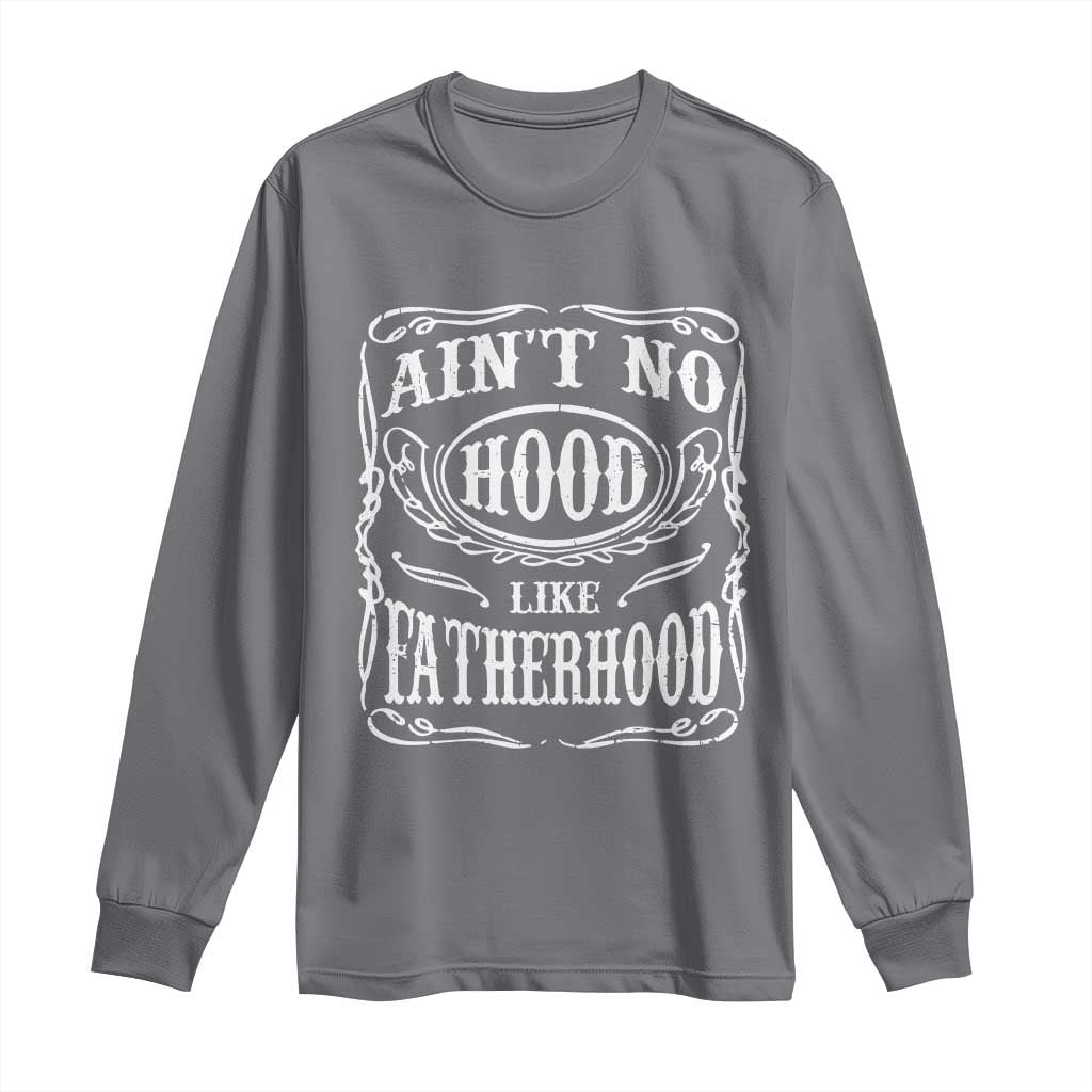 Aint No Hood Like Fatherhood Long Sleeve Shirt Dad Jokes Fathers Day