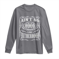 Aint No Hood Like Fatherhood Long Sleeve Shirt Dad Jokes Fathers Day