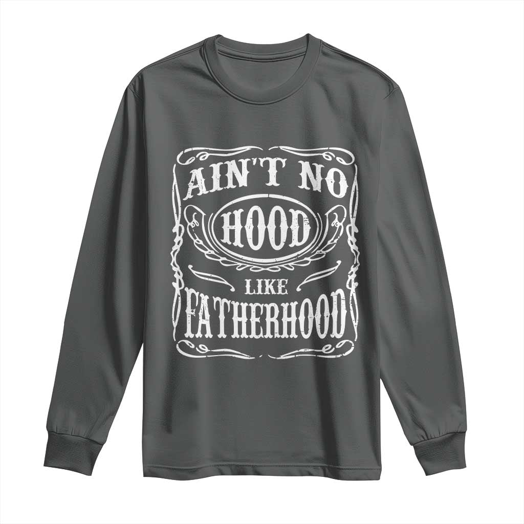 Aint No Hood Like Fatherhood Long Sleeve Shirt Dad Jokes Fathers Day