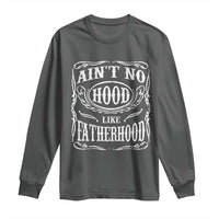 Aint No Hood Like Fatherhood Long Sleeve Shirt Dad Jokes Fathers Day