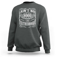 Aint No Hood Like Fatherhood Sweatshirt Dad Jokes Fathers Day