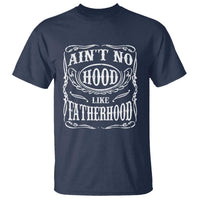 Aint No Hood Like Fatherhood T Shirt Dad Jokes Fathers Day