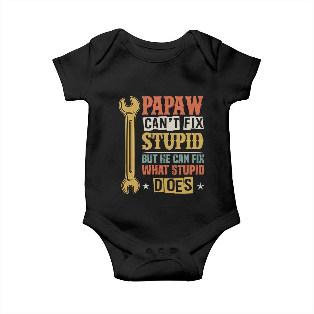 Funny Papaw Can't Fix Stupid But He Can Fix What Stupid Does Baby Onesie Grandpa Father's Day
