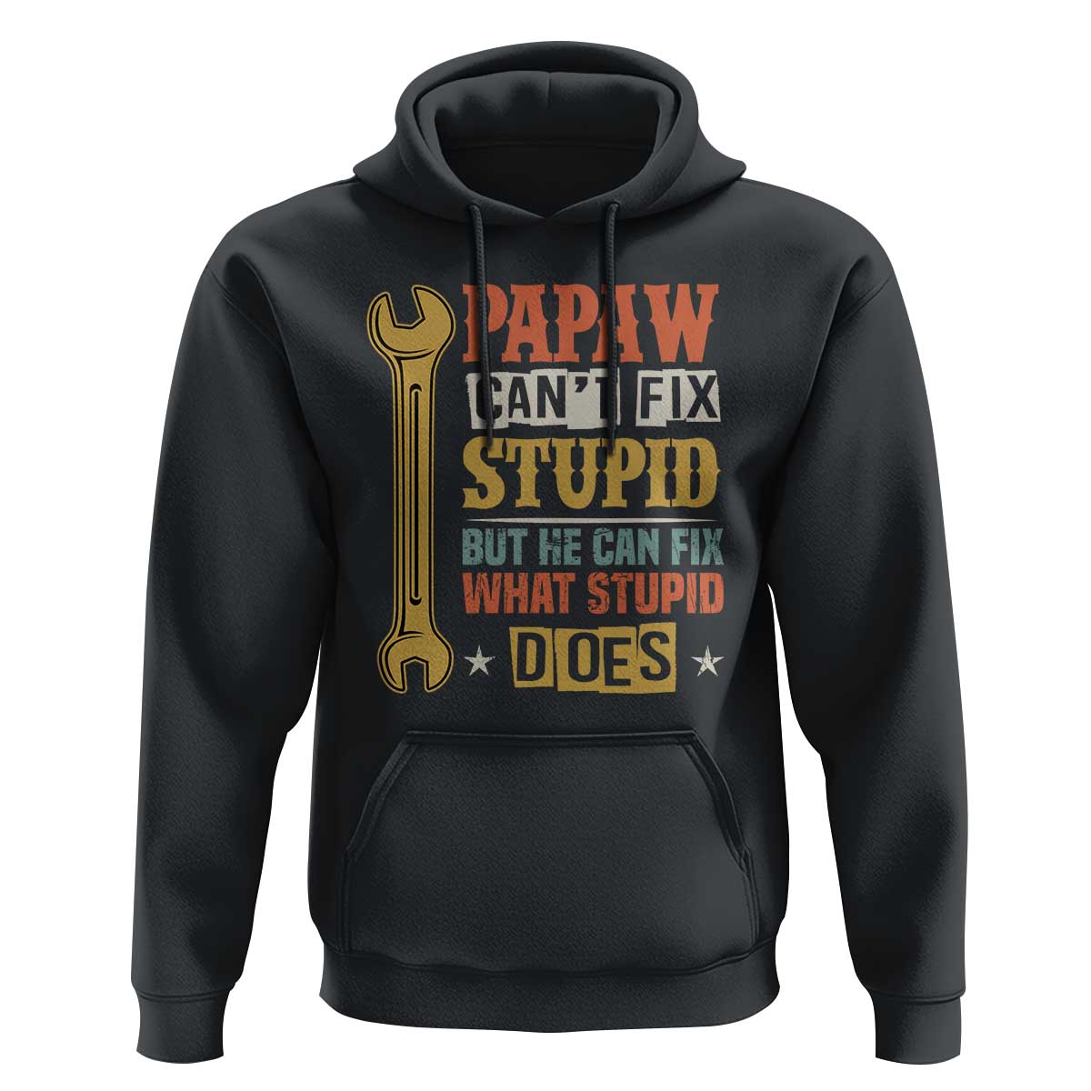 Funny Papaw Can't Fix Stupid But He Can Fix What Stupid Does Hoodie Grandpa Father's Day