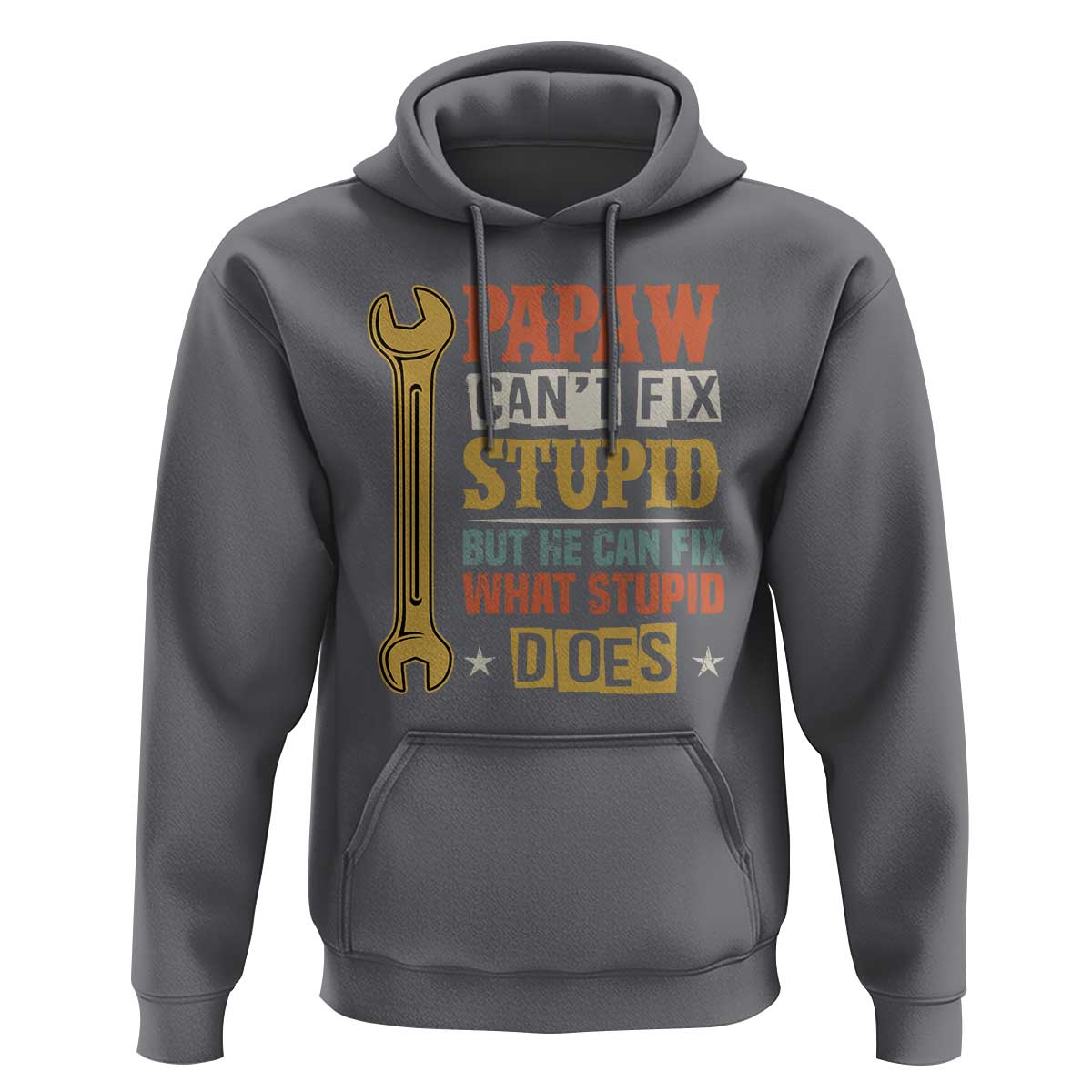 Funny Papaw Can't Fix Stupid But He Can Fix What Stupid Does Hoodie Grandpa Father's Day