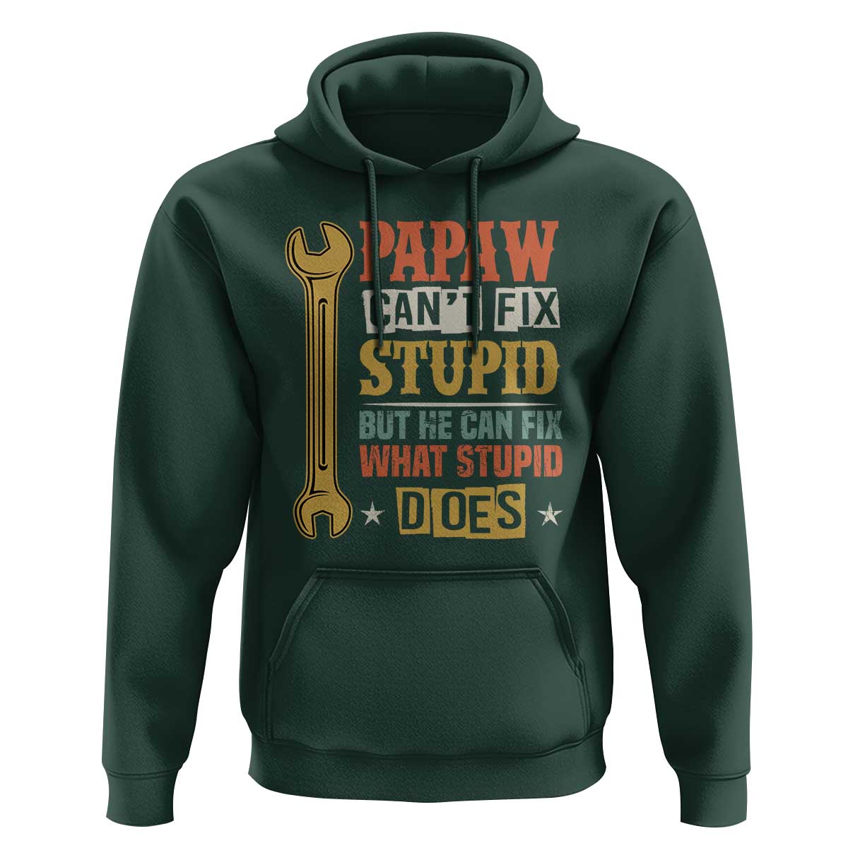 Funny Papaw Can't Fix Stupid But He Can Fix What Stupid Does Hoodie Grandpa Father's Day