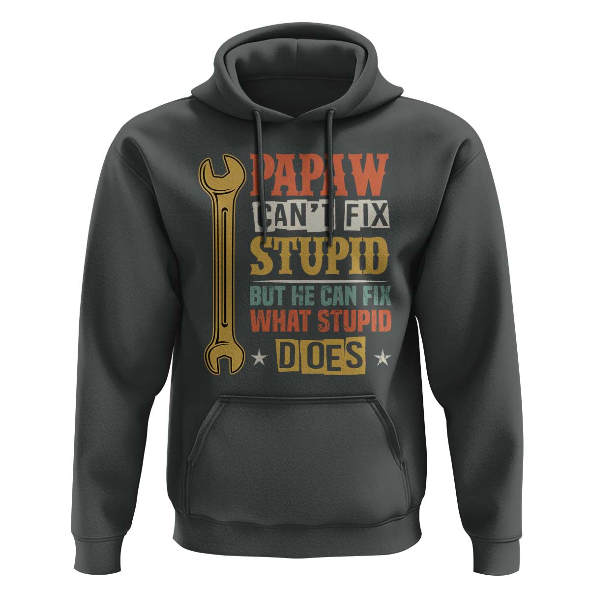 Funny Papaw Can't Fix Stupid But He Can Fix What Stupid Does Hoodie Grandpa Father's Day