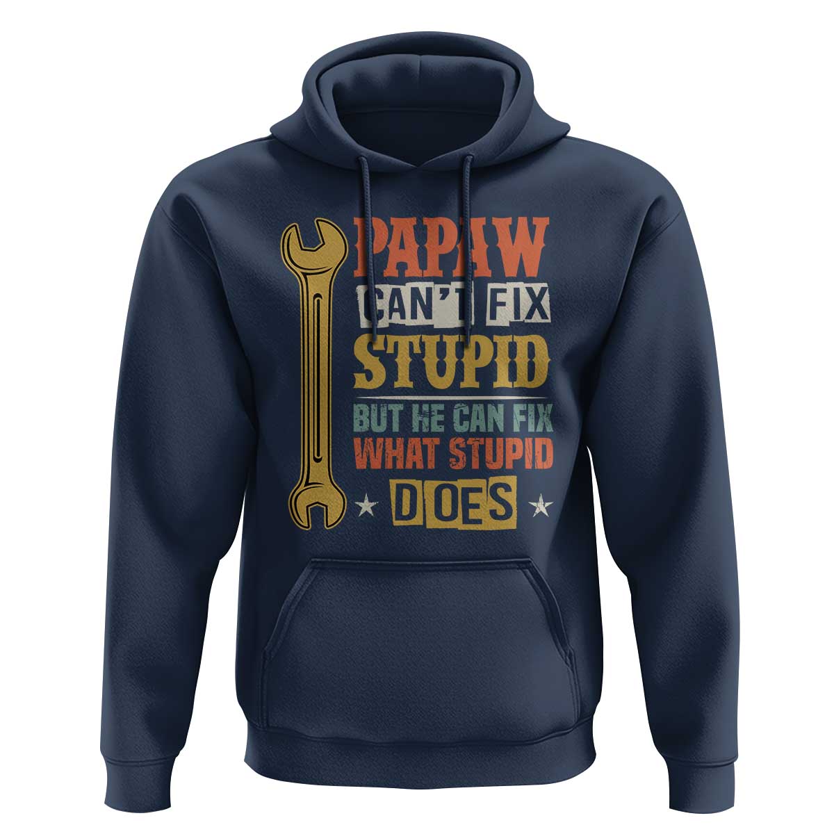 Funny Papaw Can't Fix Stupid But He Can Fix What Stupid Does Hoodie Grandpa Father's Day