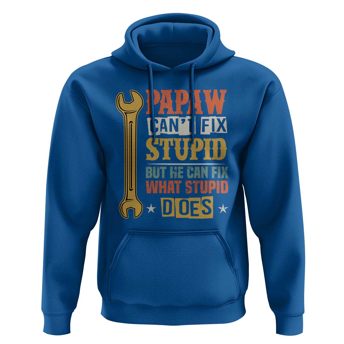 Funny Papaw Can't Fix Stupid But He Can Fix What Stupid Does Hoodie Grandpa Father's Day