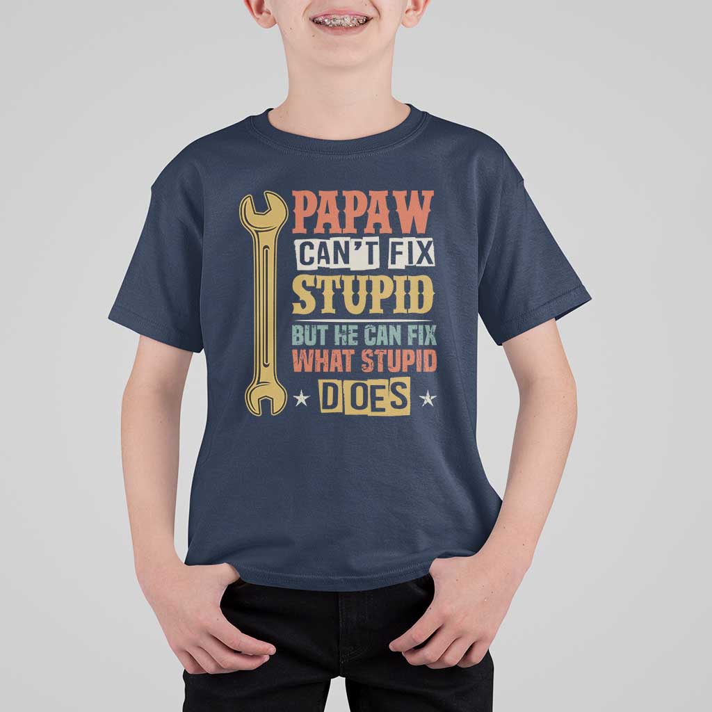Funny Papaw Can't Fix Stupid But He Can Fix What Stupid Does T Shirt For Kid Grandpa Father's Day