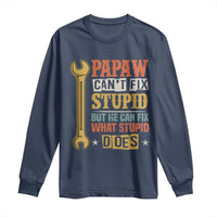 Funny Papaw Can't Fix Stupid But He Can Fix What Stupid Does Long Sleeve Shirt Grandpa Father's Day