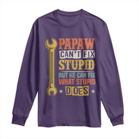 Funny Papaw Can't Fix Stupid But He Can Fix What Stupid Does Long Sleeve Shirt Grandpa Father's Day